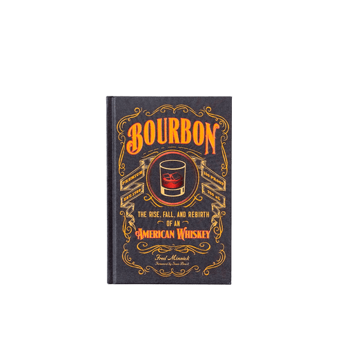 Bourbon: The Rise, Fall and Rebirth of American Whiskey by Minnick and Renell - [Bourbon and Whiskey]