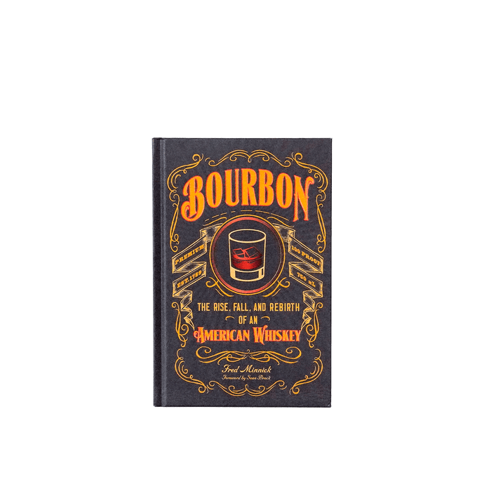 Bourbon: The Rise, Fall and Rebirth of American Whiskey by Minnick and Renell - [Bourbon and Whiskey]