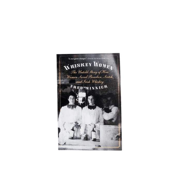 Whiskey Women by Fred Minnick - [Bourbon and Whiskey]