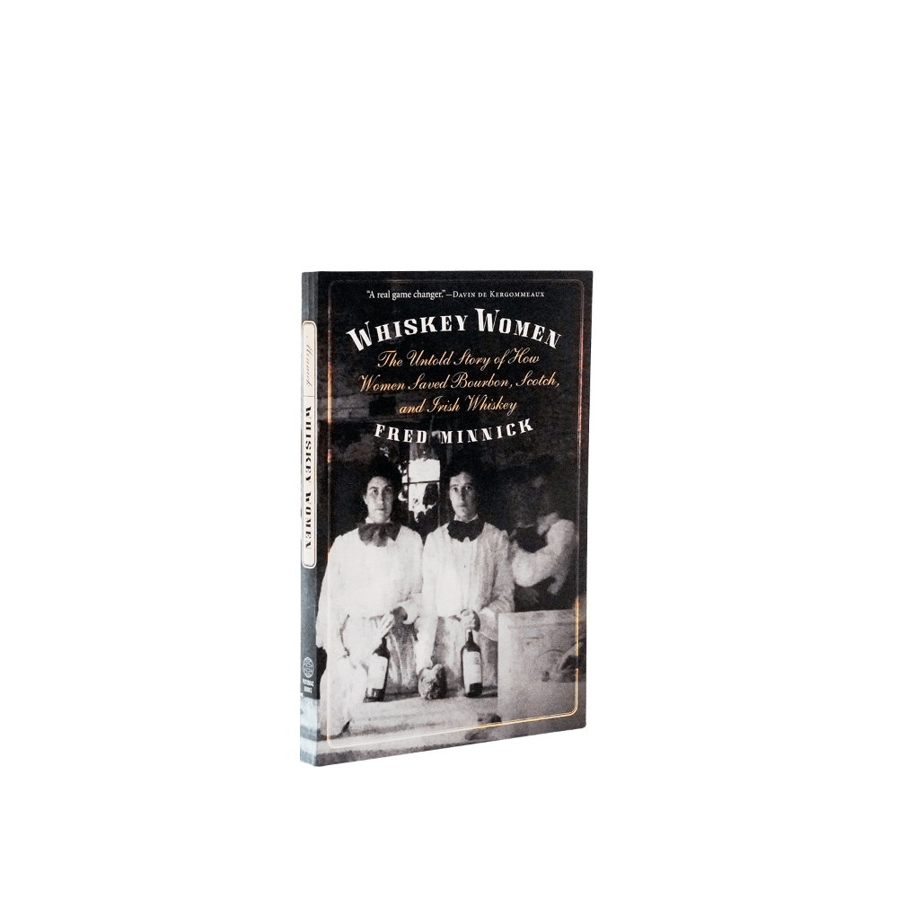 Whiskey Women by Fred Minnick - [Bourbon and Whiskey]