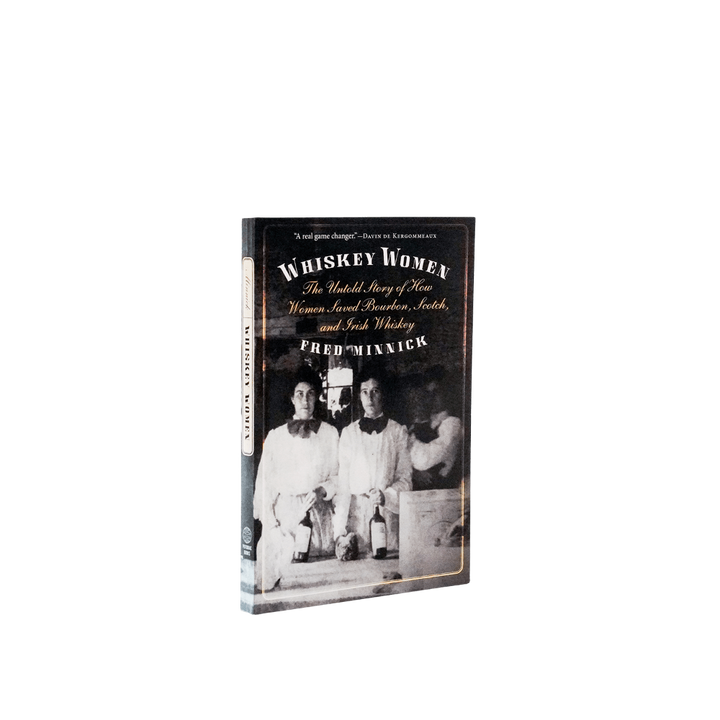 Whiskey Women by Fred Minnick - [Bourbon and Whiskey]