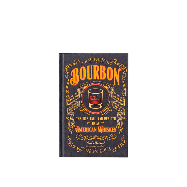 Bourbon: The Rise, Fall and Rebirth of American Whiskey by Minnick and Renell - [Bourbon and Whiskey]